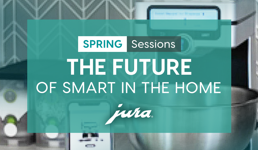 Session: The Future of Smart in the Home