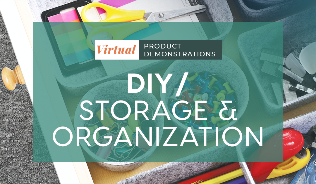 Virtual Demos: DIY/Storage & Organization