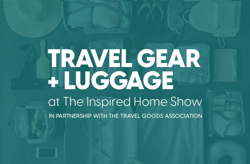 International Housewares Association Welcomes Travel Goods Association to The Inspired Home Show 2023